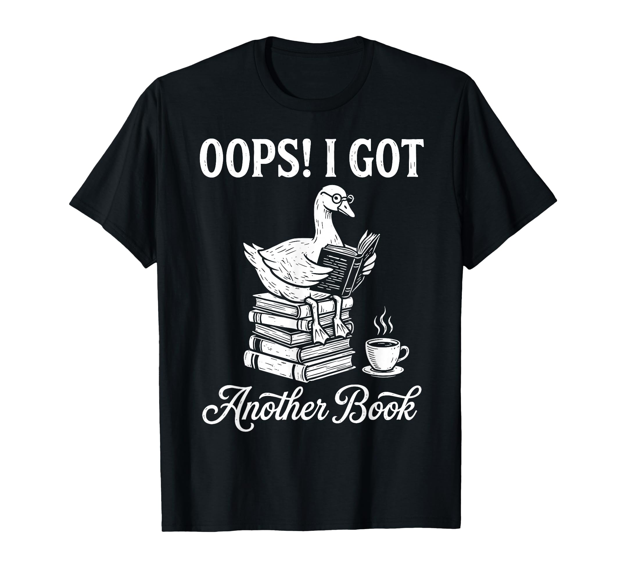 Oops I Got Another Book Silly Goose T-Shirt - Trendy Graphic Men Women - T-Shirt, Sweatshirt, Hoodie