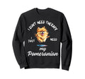 Pomeranian Dog Lover I Just Need My Sweatshirt - Novelty Apparel Unisex - T-Shirt, Sweatshirt, Hoodie
