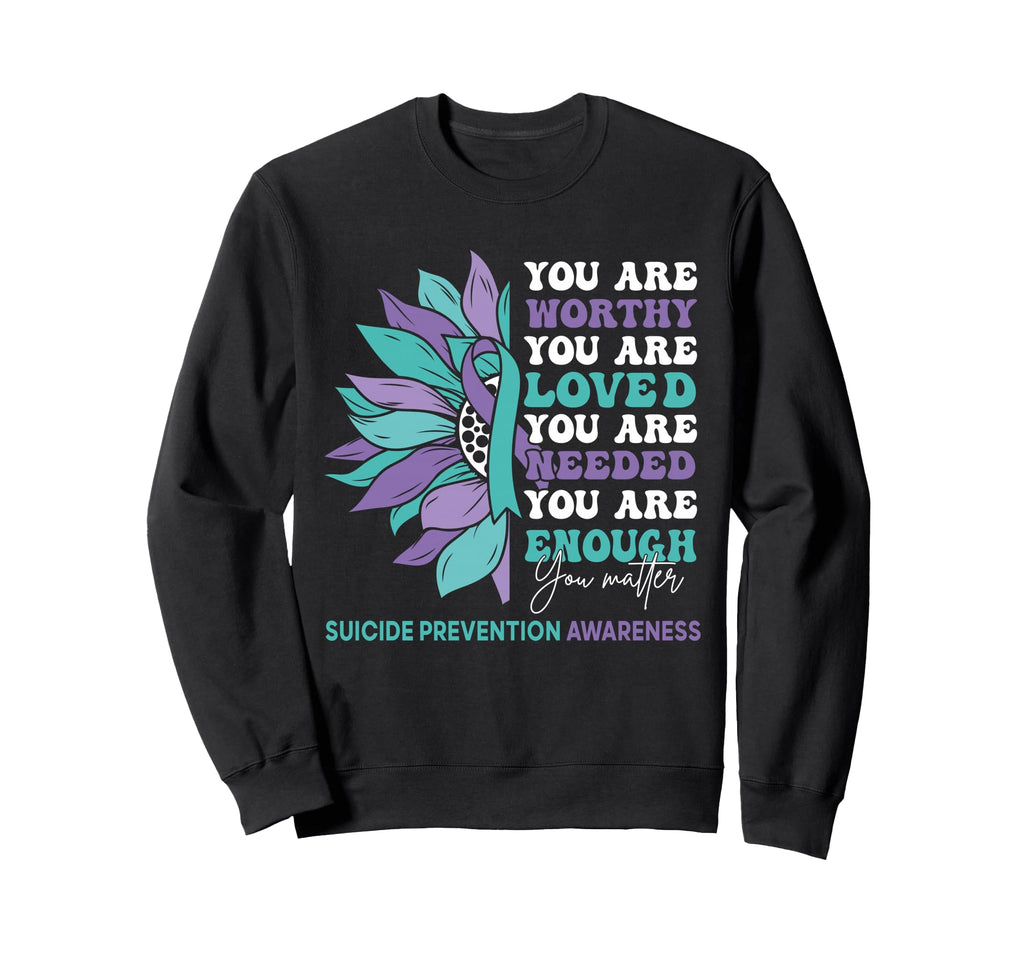 Sunflower Motivational Support Suicide Sweatshirt - Trendy Graphic Unisex - T-Shirt, Sweatshirt, Hoodie