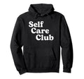 Self Care Club Positive Aesthetic Self Hoodie - Trendy Graphic Men Women - T-Shirt, Sweatshirt, Hoodie