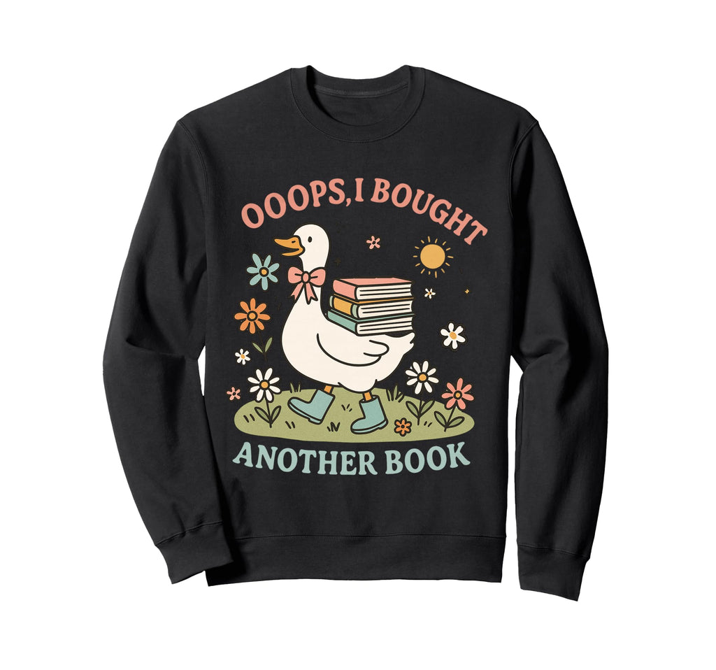 Bibliophile Oops I Bought Another Book Sweatshirt - Trendy Graphic Unisex - T-Shirt, Sweatshirt, Hoodie