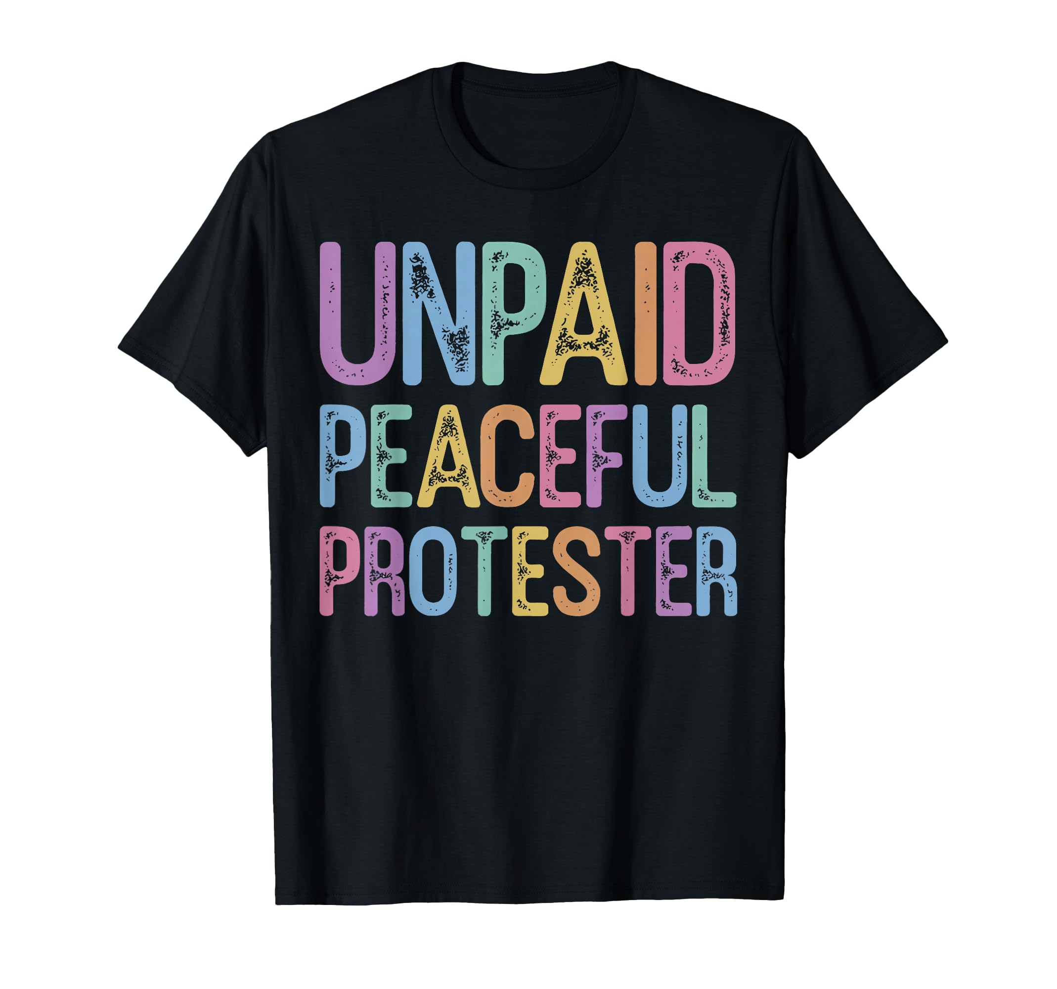 Unpaid Peaceful Protester T-Shirt - Minimalist Print Men Women - T-Shirt, Sweatshirt, Hoodie