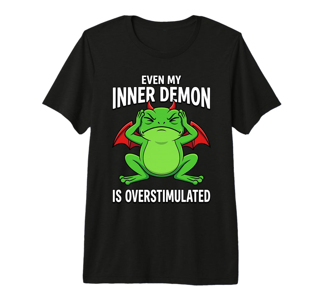 Even My Inner Demon Is Overstimulated T-Shirt - Minimalist Print Men Women - T-Shirt, Sweatshirt, Hoodie