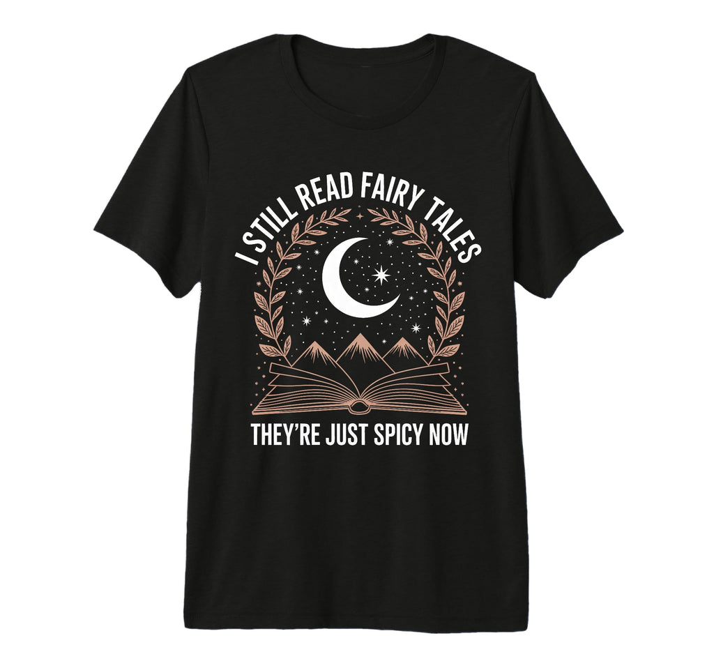 Reading I Still Read Fairy Tales T-Shirt - Minimalist Print for Adults - T-Shirt, Sweatshirt, Hoodie