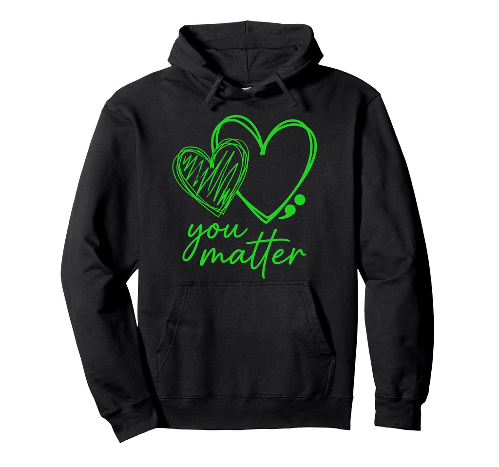 You Matter You Are Enough Semicolon Mental Hoodie - Unique Graphic Unisex - T-Shirt, Sweatshirt, Hoodie