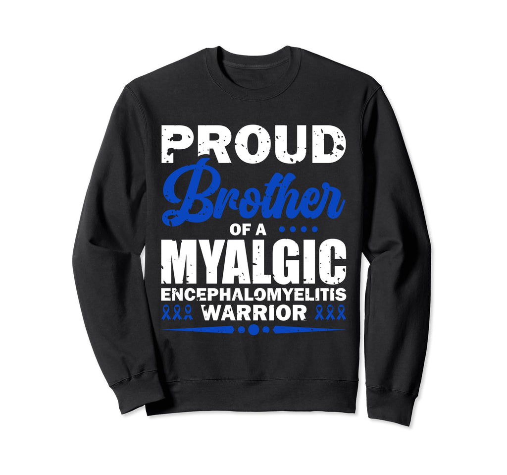 Proud Brother Myalgic Sweatshirt - Novelty Apparel Men Women - T-Shirt, Sweatshirt, Hoodie