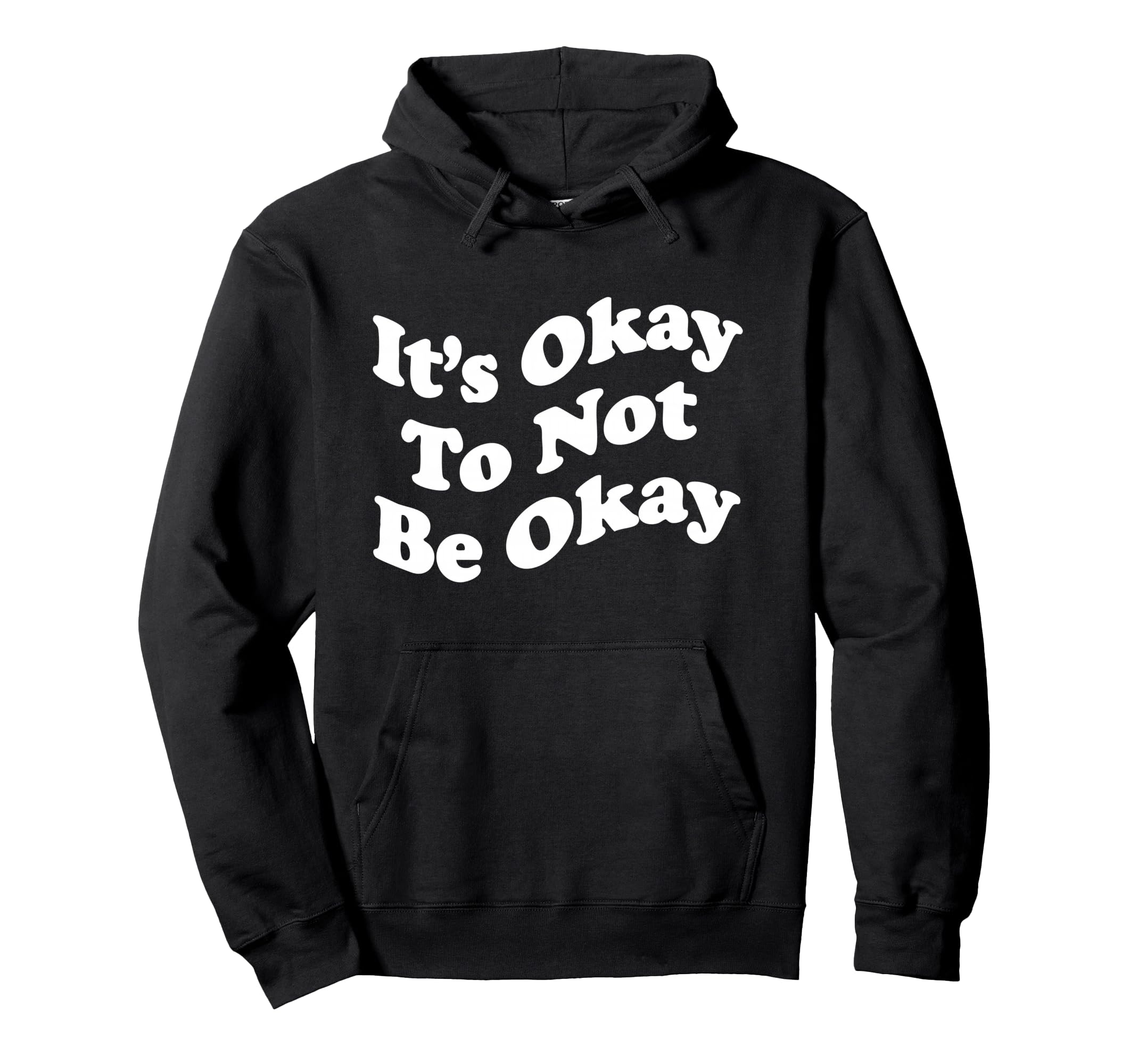 Its Okay To Not Be Okay Mental Health Hoodie - Graphic Print for Adults - T-Shirt, Sweatshirt, Hoodie
