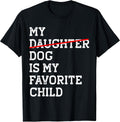 Dog Is My Favorite Child Replaced Daughter Merch Unisex T-shirt, Sweatshirt, Hoodie, Long Sleeve Tee - T-Shirt, Sweatshirt, Hoodie
