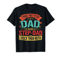 I Have Two Titles Dad And Step Dad T-Shirt - Streetwear Style Men Women - T-Shirt, Sweatshirt, Hoodie