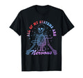 All My Systems Are Nervous Skeleton T-Shirt - Minimalist Print Unisex - T-Shirt, Sweatshirt, Hoodie