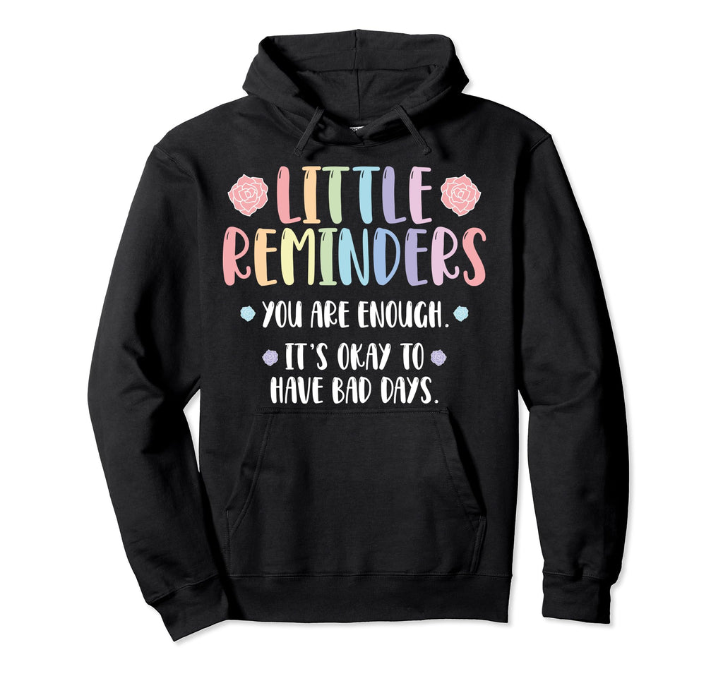 Little Reminder Mental Health Counselor Hoodie - Graphic Print for Adults - T-Shirt, Sweatshirt, Hoodie