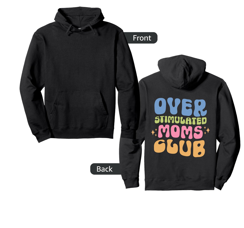 Overstimulated Moms Club Groovy Funny Mom Hoodie - Graphic Print Unisex - T-Shirt, Sweatshirt, Hoodie