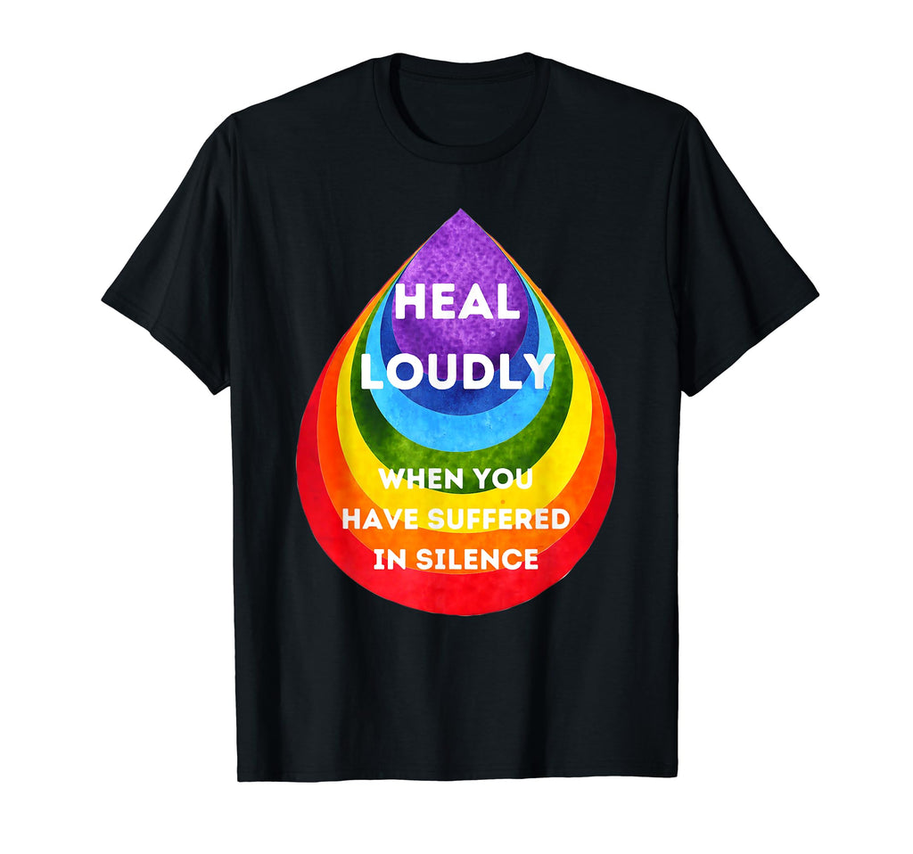 Heal Loudly When You Have Suffered T-Shirt - Minimalist Print Men Women - T-Shirt, Sweatshirt, Hoodie