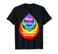 Heal Loudly When You Have Suffered T-Shirt - Minimalist Print Men Women - T-Shirt, Sweatshirt, Hoodie