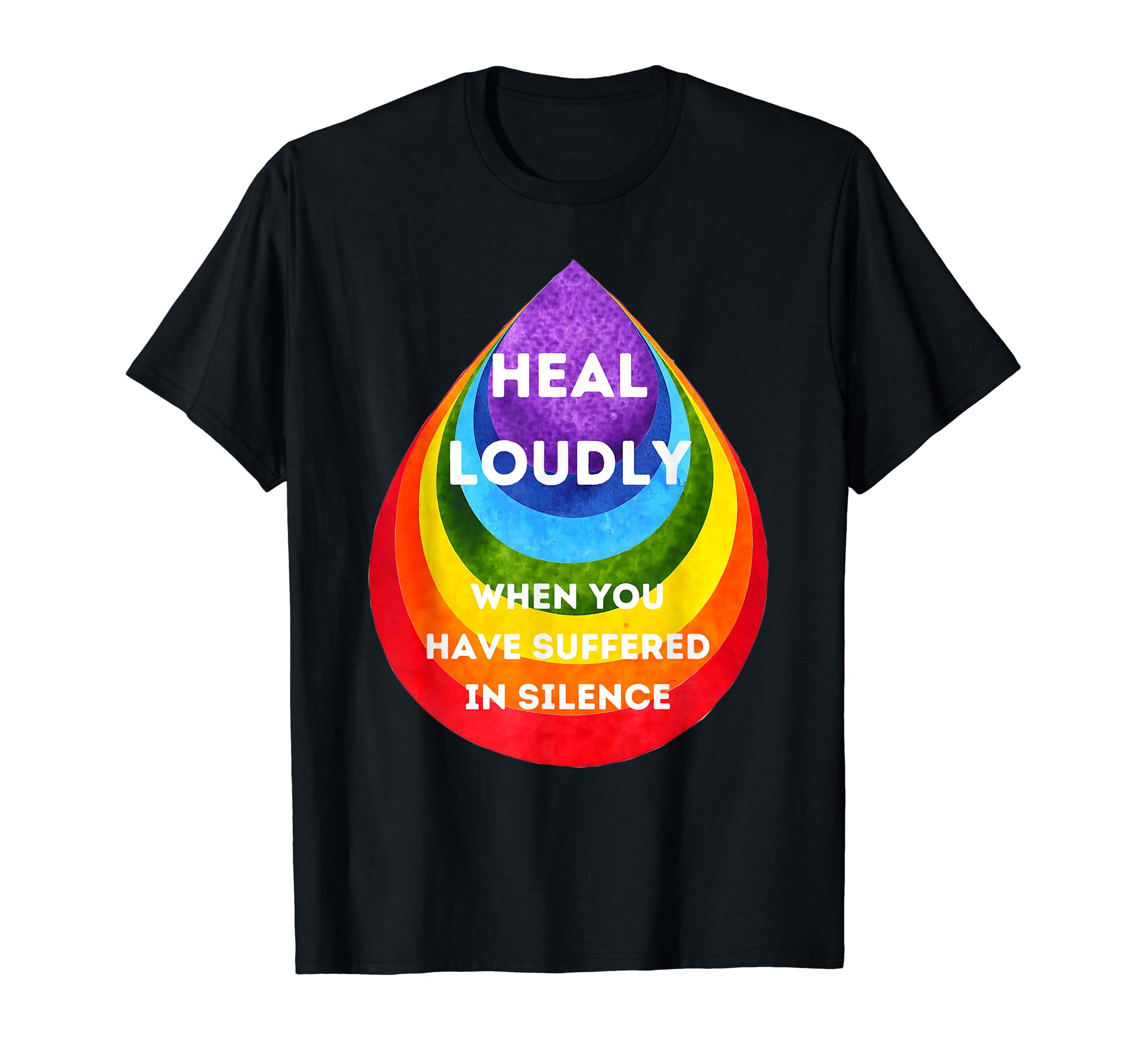 Heal Loudly When You Have Suffered T-Shirt - Minimalist Print Men Women - T-Shirt, Sweatshirt, Hoodie