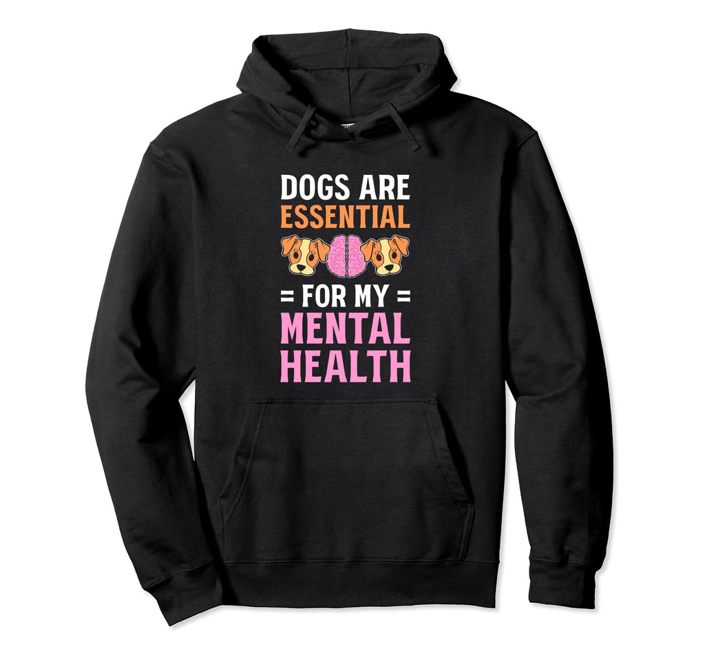 Dogs Are My Mental Health Hoodie - Fun Novelty Design Men Women - T-Shirt, Sweatshirt, Hoodie