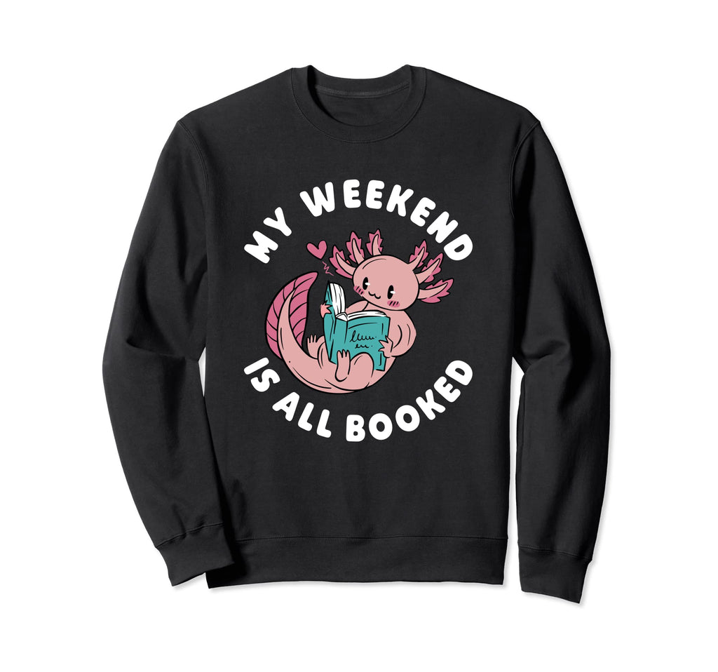 My Weekend Is All Booked Bookworm Sweatshirt - Casual Everyday Wear Unisex - T-Shirt, Sweatshirt, Hoodie