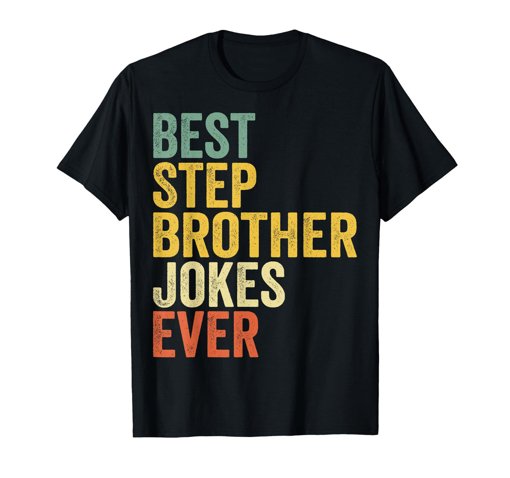 Best Stepbrother Jokes Ever T-Shirt - Aesthetic Graphic Unisex - T-Shirt, Sweatshirt, Hoodie