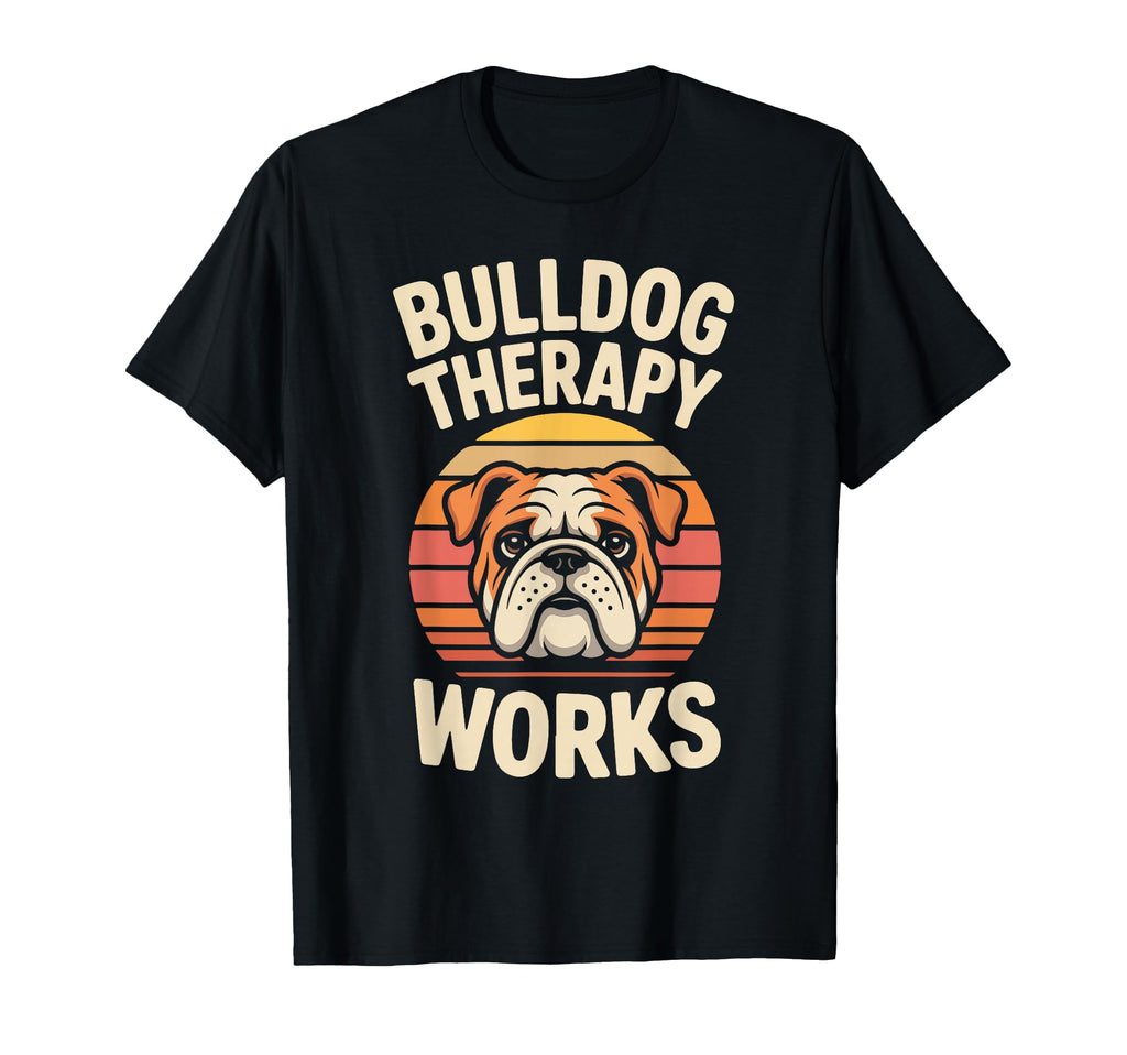 Bulldog Therapy Works Relaxing Calm T-Shirt - Streetwear Style Men Women - T-Shirt, Sweatshirt, Hoodie