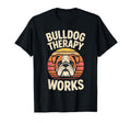 Bulldog Therapy Works Relaxing Calm T-Shirt - Streetwear Style Men Women - T-Shirt, Sweatshirt, Hoodie