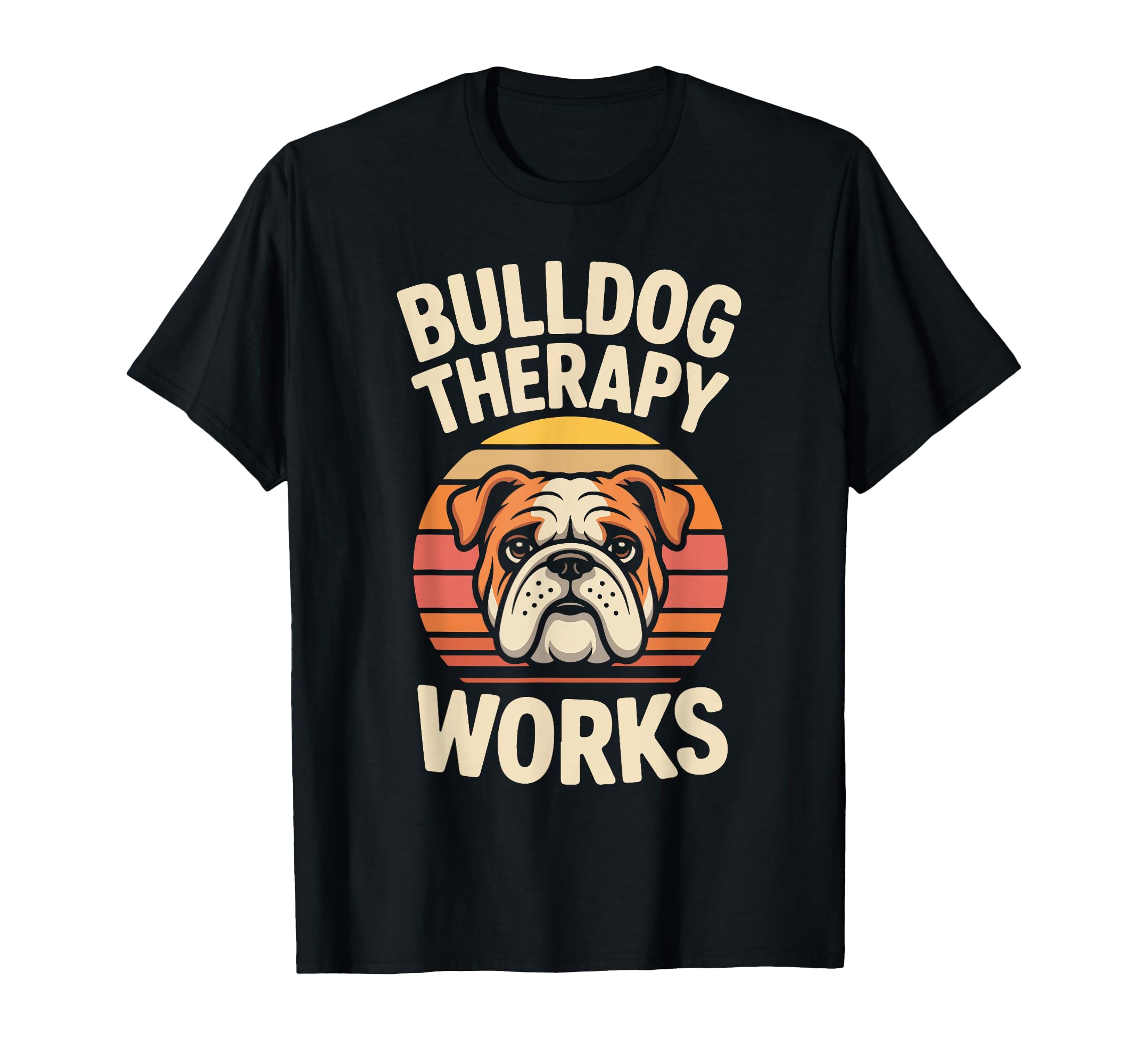 Bulldog Therapy Works Relaxing Calm T-Shirt - Streetwear Style Men Women - T-Shirt, Sweatshirt, Hoodie