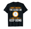 Dont Watch Clock Do What It Does T-Shirt - Minimalist Print for Adults - T-Shirt, Sweatshirt, Hoodie