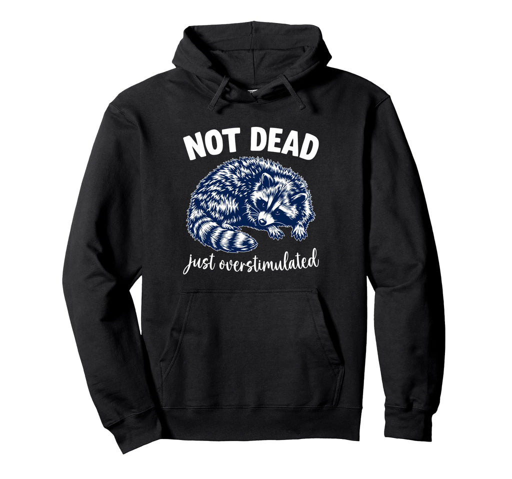 Feral Racoon Raccoon Overstimulated Hoodie - Graphic Print Unisex - T-Shirt, Sweatshirt, Hoodie