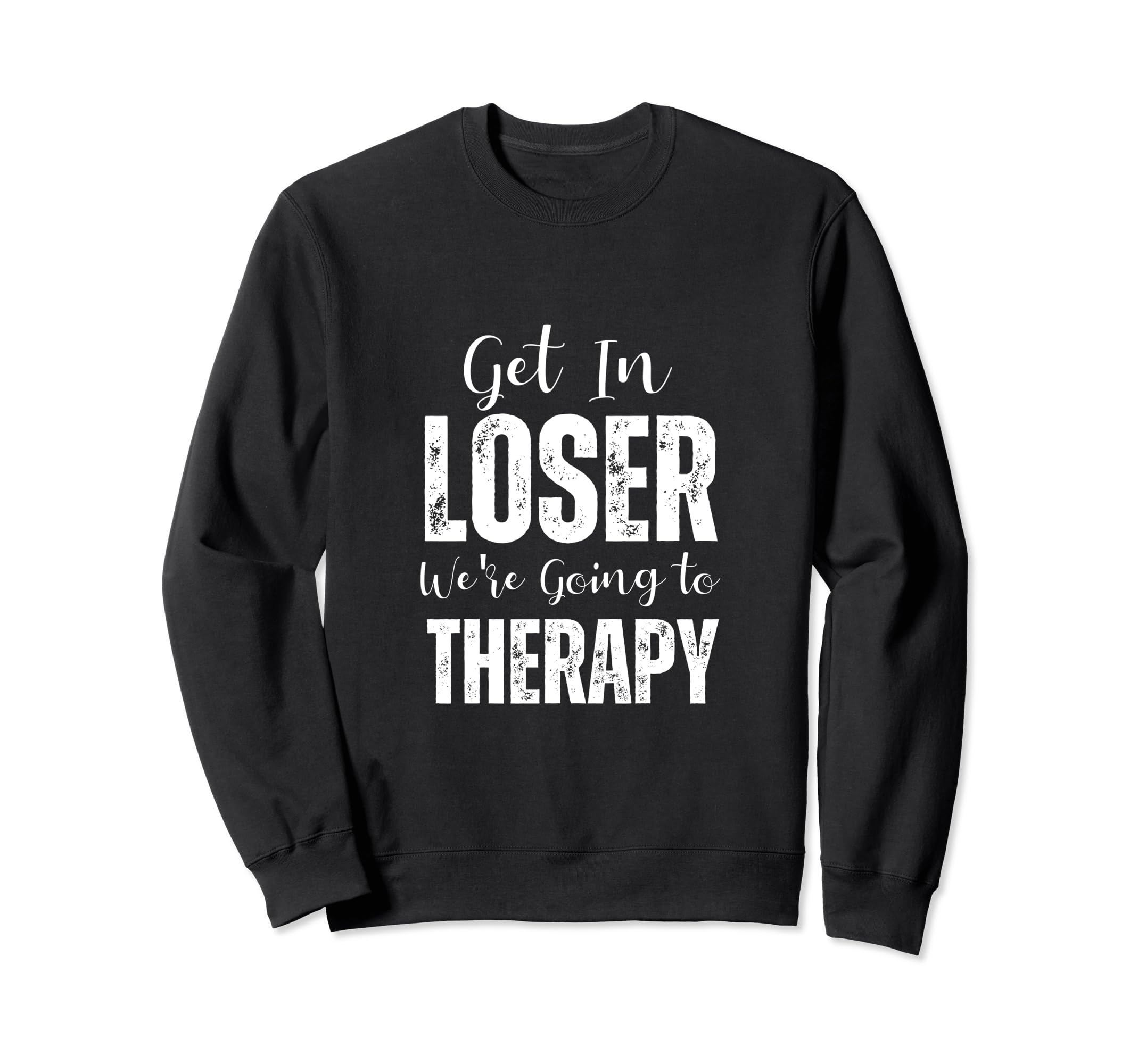 Get Loser Were Going To Therapy Sweatshirt - Minimalist Print for Adults - T-Shirt, Sweatshirt, Hoodie