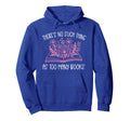 Book Hoarder Theres No Such Thing Hoodie - Casual Everyday Wear Men Women - T-Shirt, Sweatshirt, Hoodie