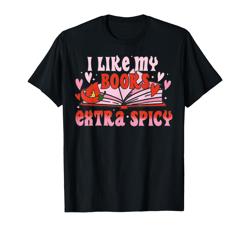 Valentines Day I Like My Books Extra T-Shirt - Streetwear Style Unisex - T-Shirt, Sweatshirt, Hoodie