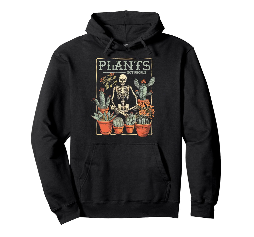 Plants Not People Funny Skeleton Cactus Hoodie - Custom Art Print Unisex - T-Shirt, Sweatshirt, Hoodie