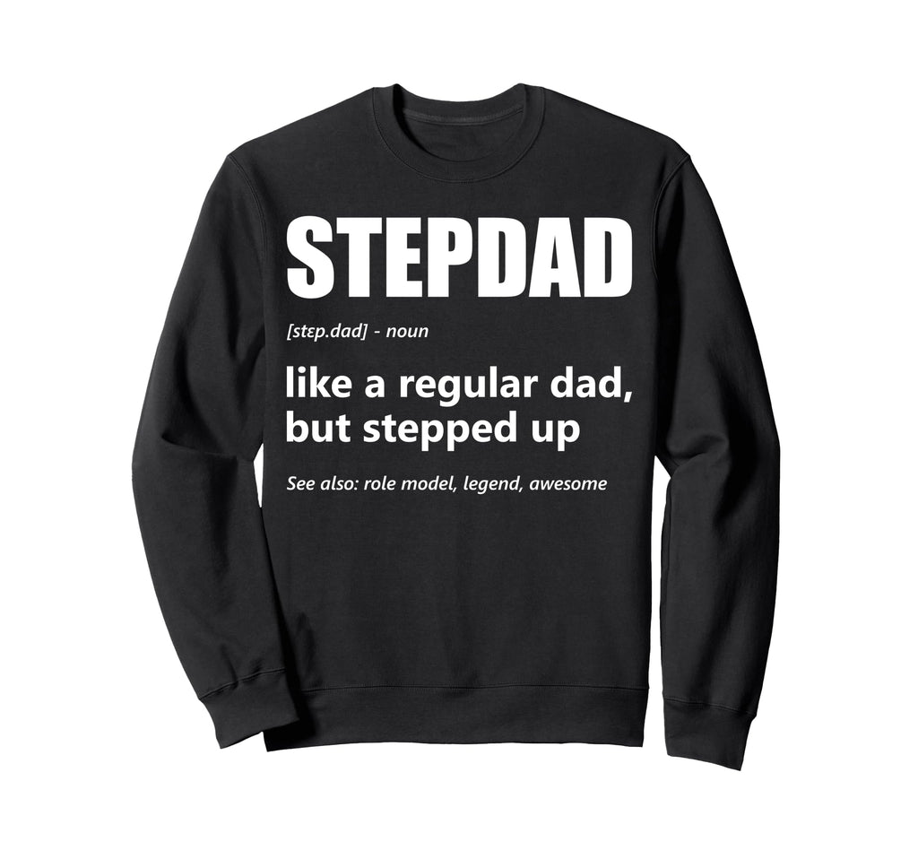 Stepdad Definition Fathers Day Proud Sweatshirt - Custom Art Print Unisex - T-Shirt, Sweatshirt, Hoodie