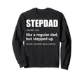 Stepdad Definition Fathers Day Proud Sweatshirt - Custom Art Print Unisex - T-Shirt, Sweatshirt, Hoodie