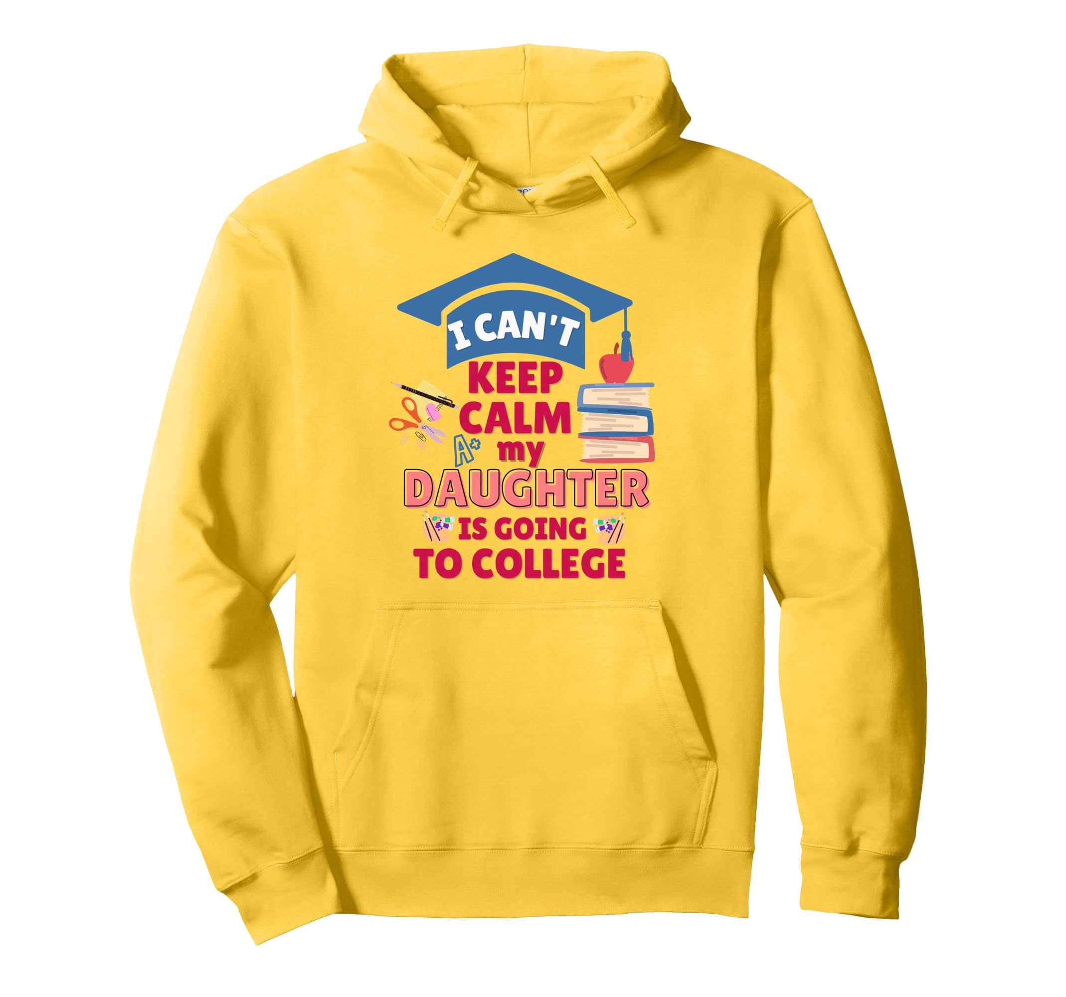 I Cant Keep Calm My Daughter Is Going To Hoodie - Trendy Graphic Men Women - T-Shirt, Sweatshirt, Hoodie