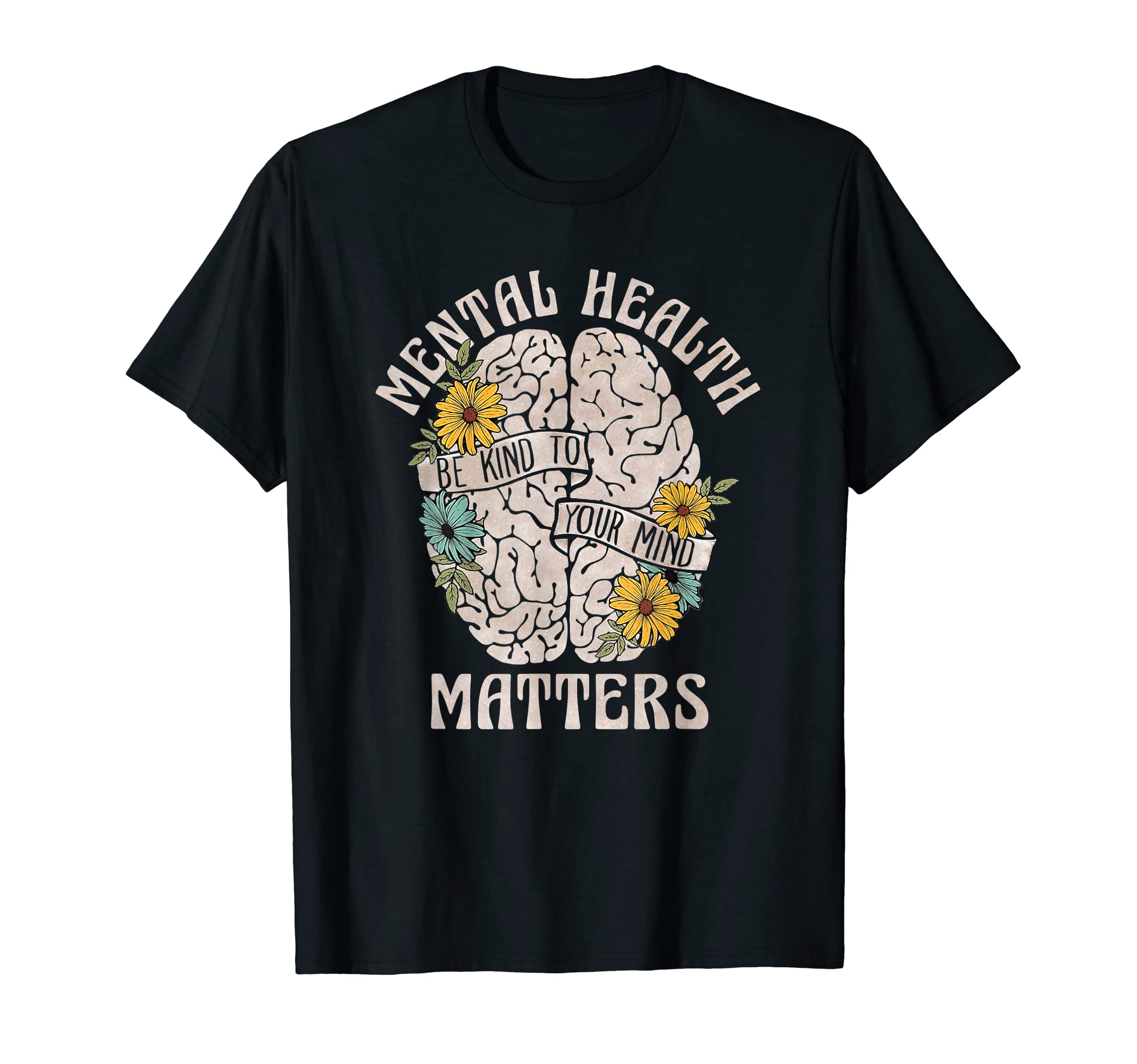 Mental Health Matters Be Kind To Your T-Shirt - Novelty Apparel for Adults - T-Shirt, Sweatshirt, Hoodie