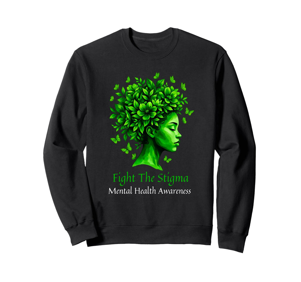 Fight Stigma Mental Health Sweatshirt - Casual Everyday Wear Unisex - T-Shirt, Sweatshirt, Hoodie