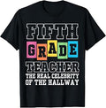 Fifth Grade Teacher Funny The Real Celebrity of The Hallway T-Shirt Unisex T-shirt, Sweatshirt, Hoodie, Long Sleeve Tee - T-Shirt, Sweatshirt, Hoodie