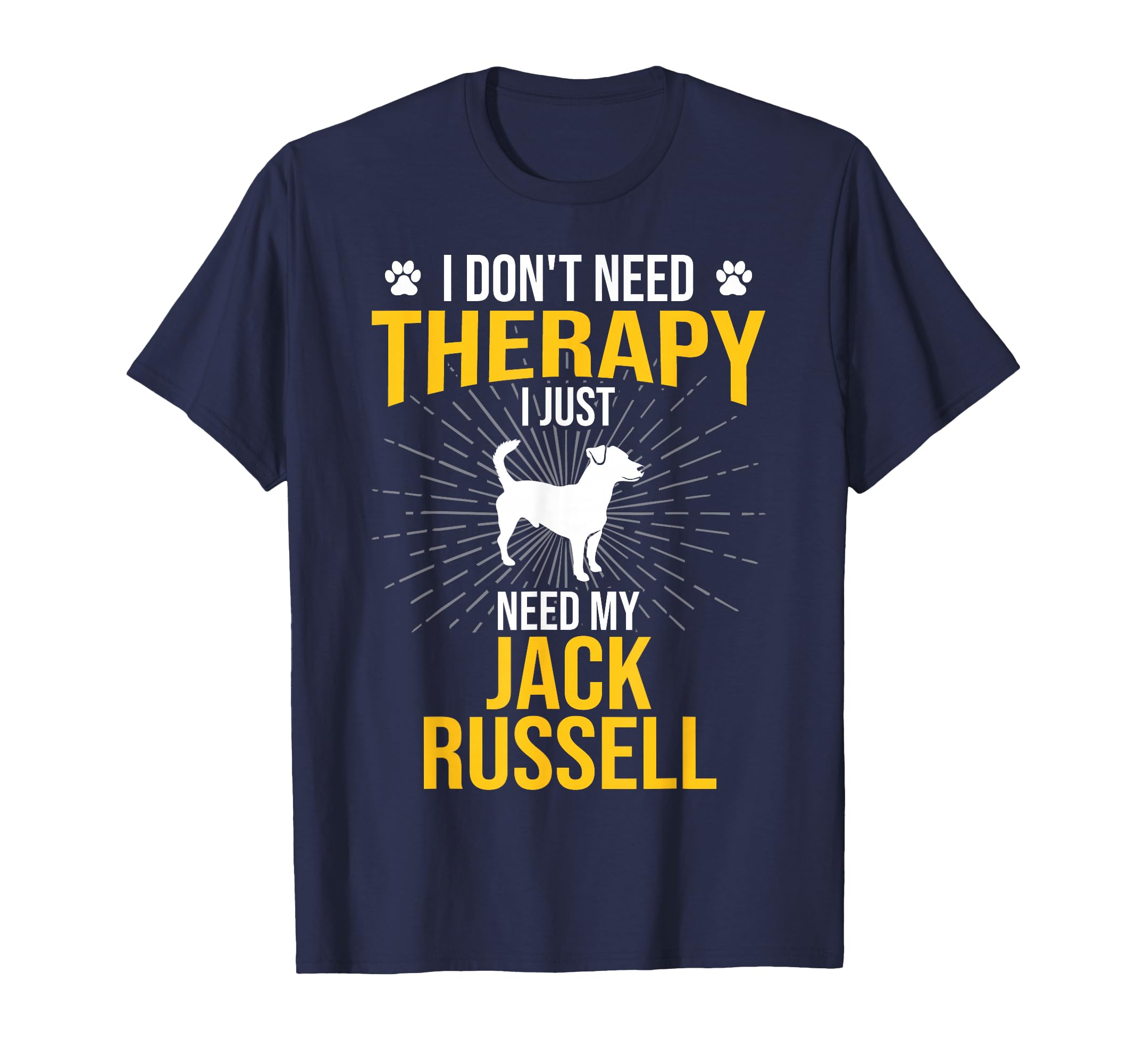 I Just Need My Jack Russell Dog Lover T-Shirt - Novelty Apparel Men Women - T-Shirt, Sweatshirt, Hoodie