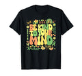 Be Kind To Your Mind Mental Health T-Shirt - Unique Graphic Unisex - T-Shirt, Sweatshirt, Hoodie