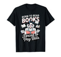 Born To Read Books Forced To Pay Bills T-Shirt - Aesthetic Graphic Unisex - T-Shirt, Sweatshirt, Hoodie