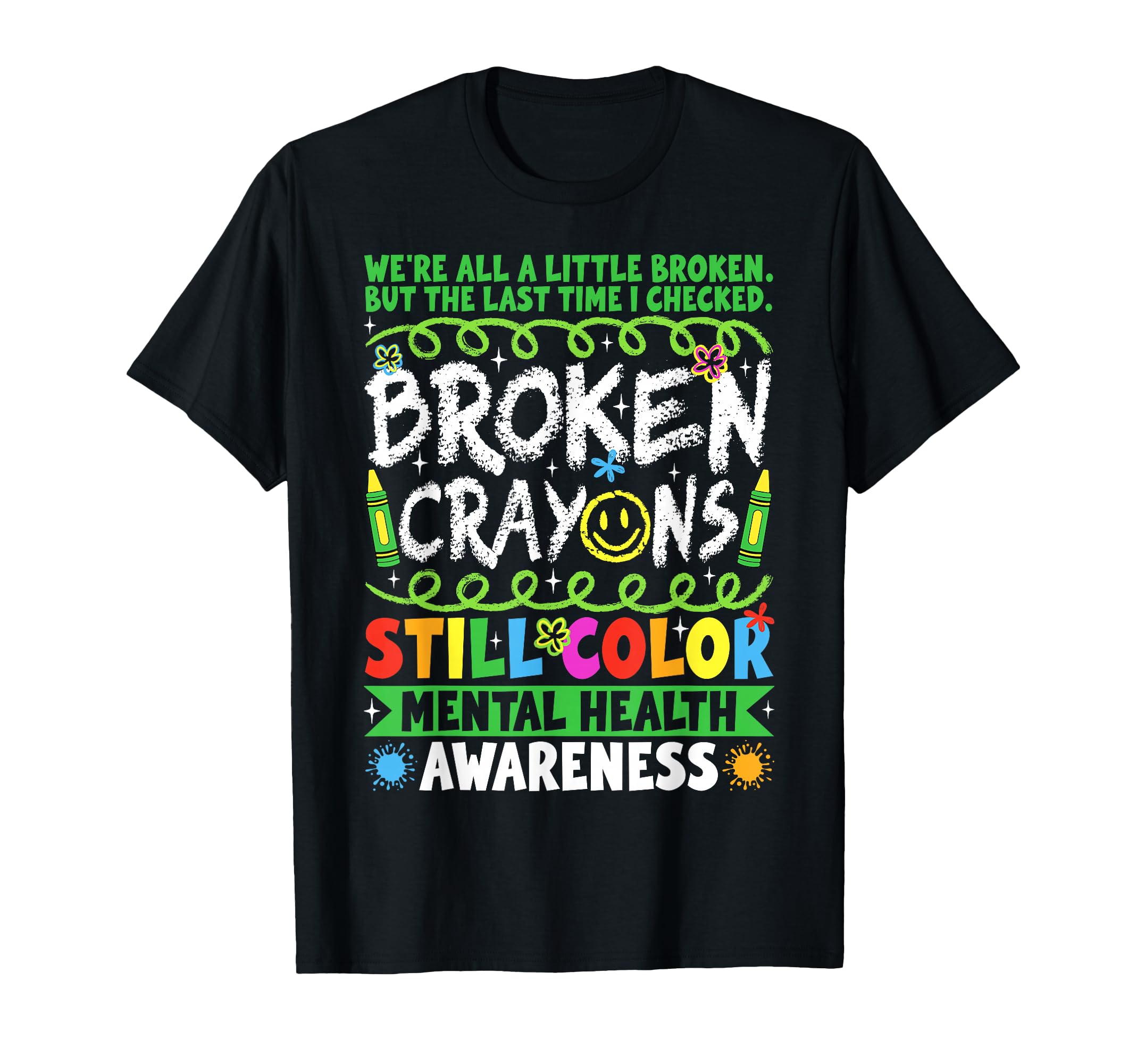 Broken Crayons Still Color Mental T-Shirt - Custom Art Print Men Women - T-Shirt, Sweatshirt, Hoodie