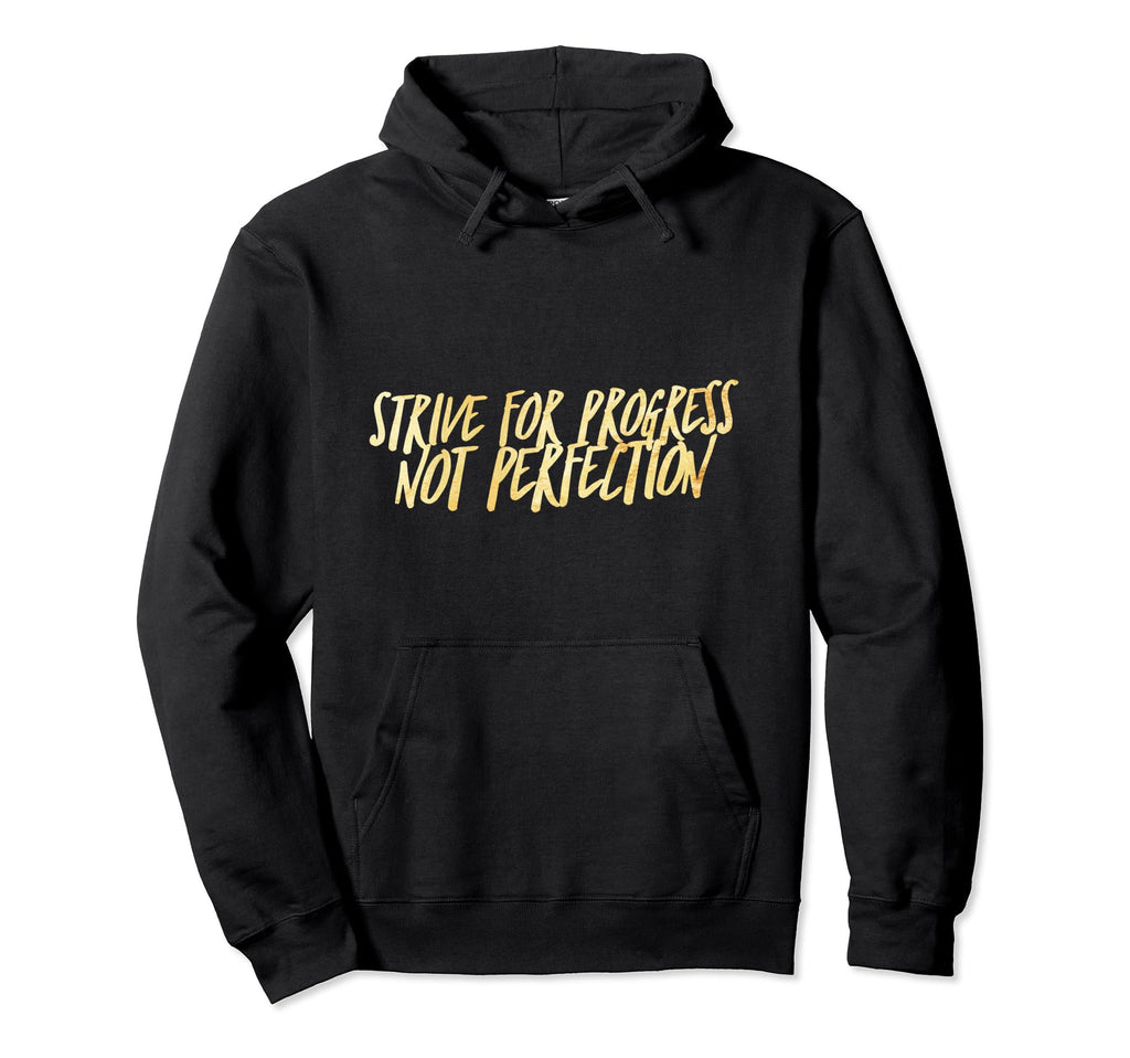 Strive Progress Not Perfection Inspiring Hoodie - Unique Graphic Unisex - T-Shirt, Sweatshirt, Hoodie