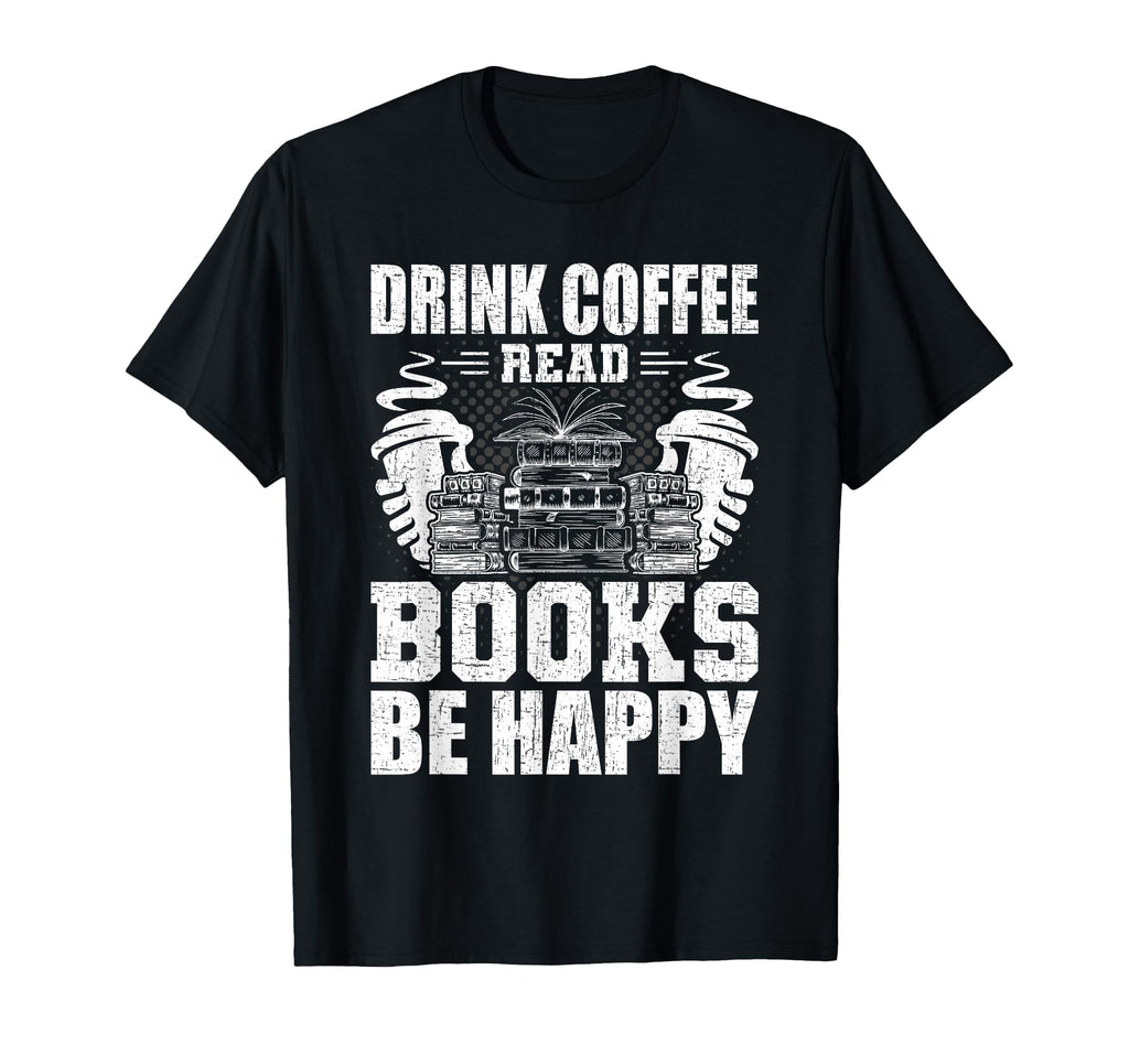 Drink Coffee Read Books Book Lovers Reading T-Shirt - Trendy Graphic Unisex - T-Shirt, Sweatshirt, Hoodie