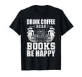 Drink Coffee Read Books Book Lovers Reading T-Shirt - Trendy Graphic Unisex - T-Shirt, Sweatshirt, Hoodie