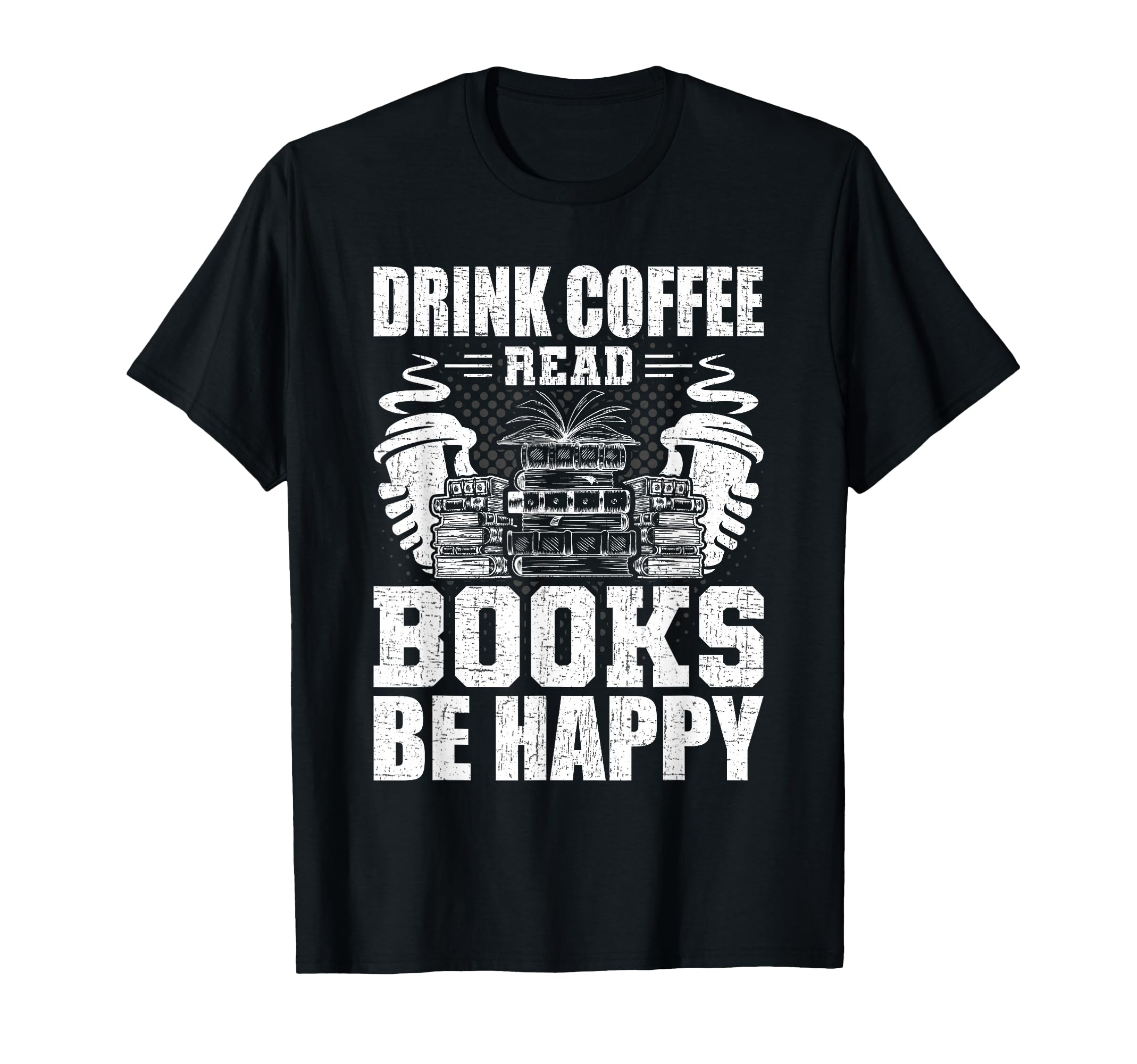 Drink Coffee Read Books Book Lovers Reading T-Shirt - Trendy Graphic Unisex - T-Shirt, Sweatshirt, Hoodie