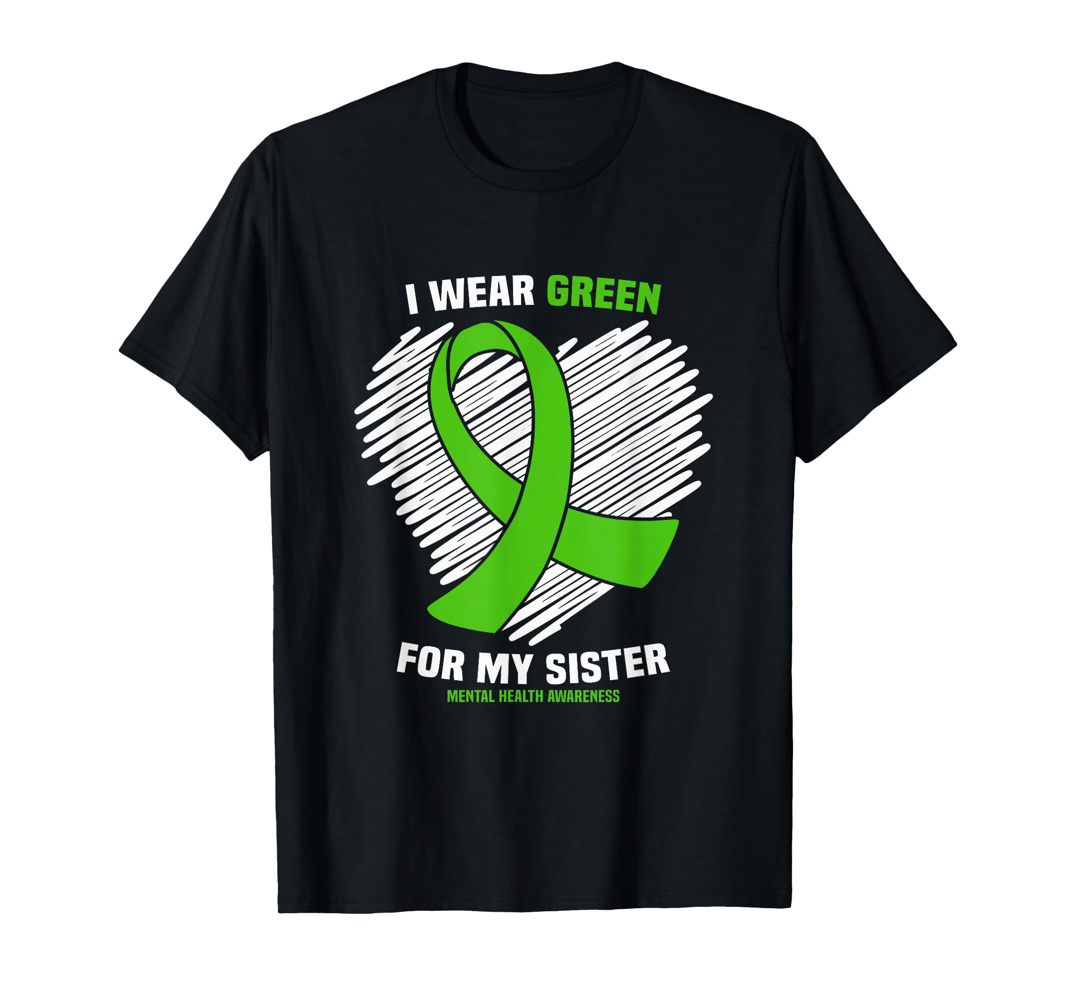 I Wear Green My Sister Mental Health T-Shirt - Trendy Graphic Unisex - T-Shirt, Sweatshirt, Hoodie