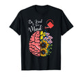 Be Kind To Your Mind Mental Health T-Shirt - Minimalist Print Men Women - T-Shirt, Sweatshirt, Hoodie