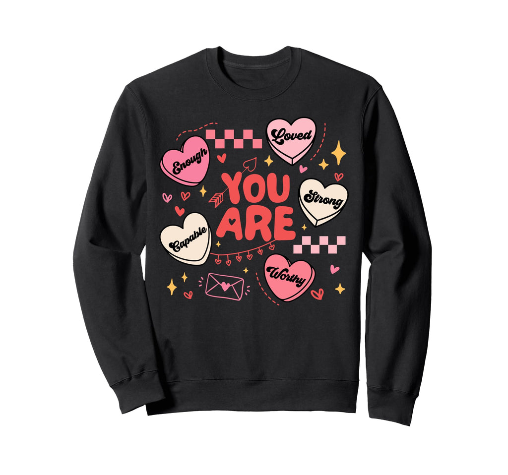 You Are Worthy Beautiful Loved Sweatshirt - Aesthetic Graphic Unisex - T-Shirt, Sweatshirt, Hoodie