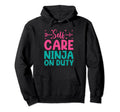 Funny Self Care Love Wellness Mental Health Hoodie - Unique Graphic Unisex - T-Shirt, Sweatshirt, Hoodie