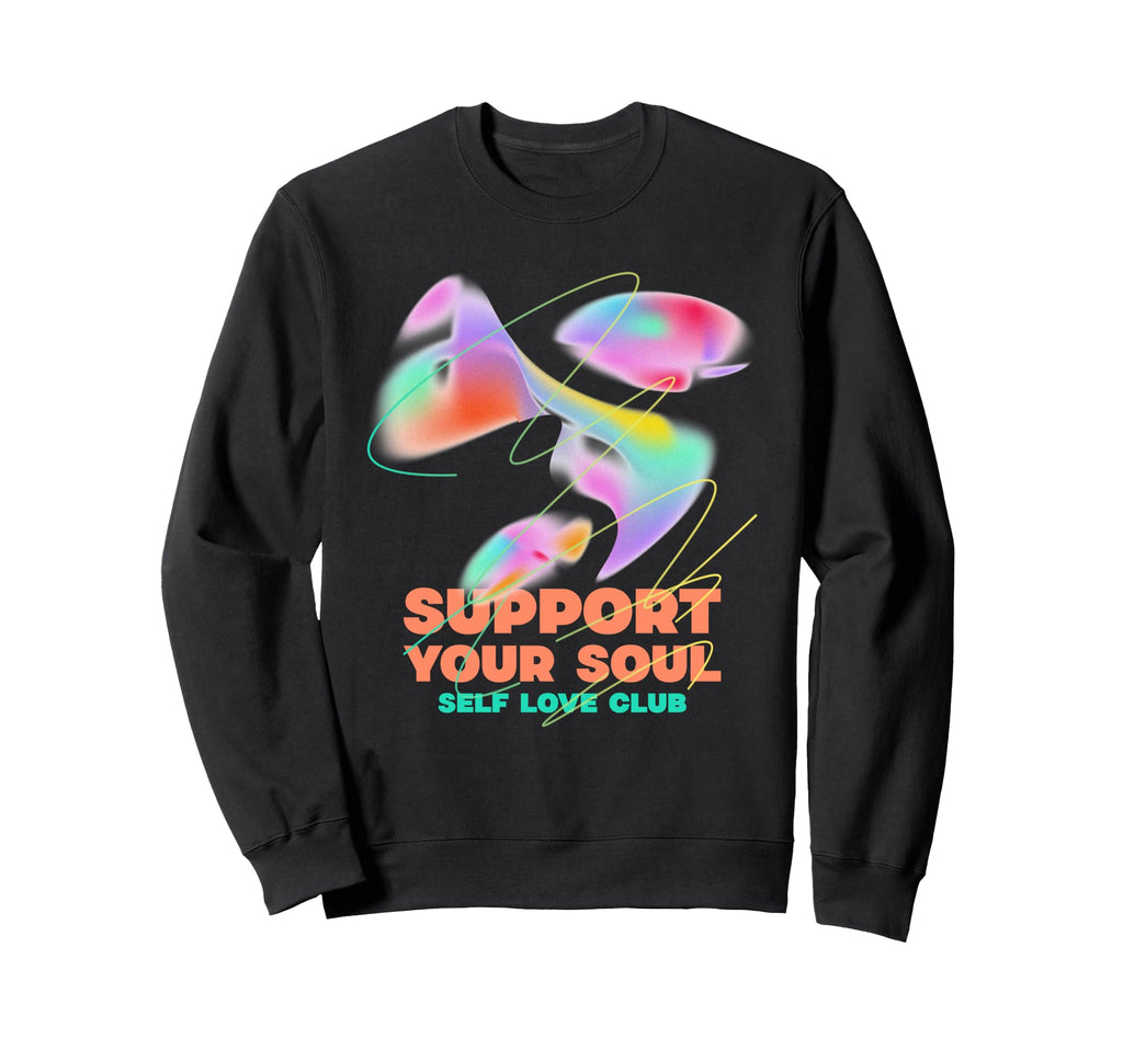 Support Your Soul Self Love Club Sweatshirt - Custom Art Print for Adults - T-Shirt, Sweatshirt, Hoodie